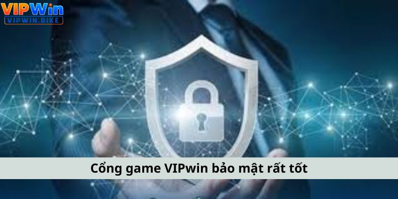 Cổng game VIPwin bảo mật rất tốt